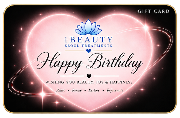 Gift Card – Happy Birthday - Seoul-Trained Korean Golki Massage, Facials, PMU & Lash Lift | iBeauty