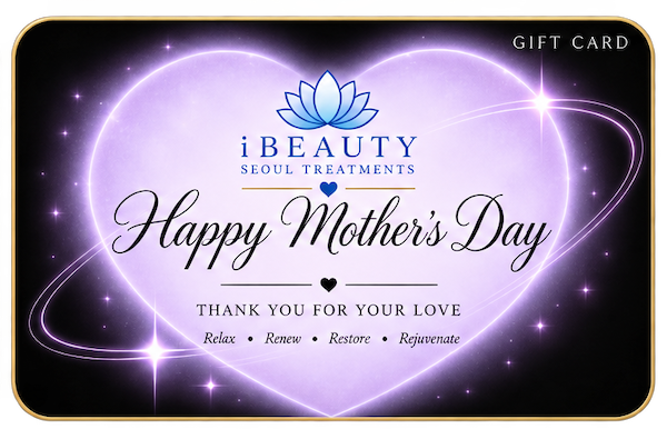 Gift Card – Happy Mother’s Day - Seoul-Trained Korean Golki Massage, Facials, PMU & Lash Lift | iBeauty